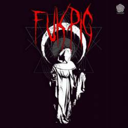 Fukpig : Bad Fucking Dickhead